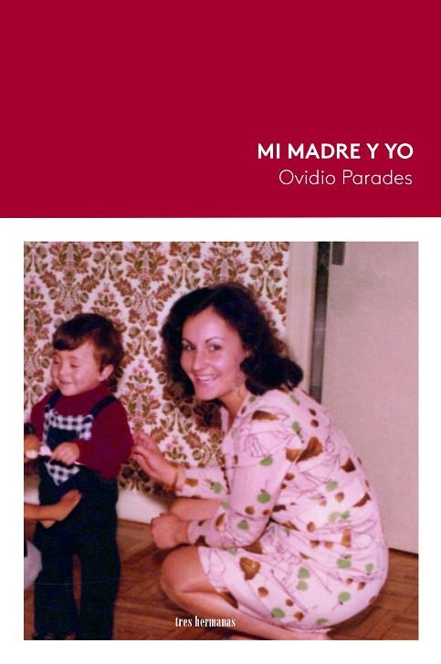 MI MADRE Y YO | 9788419243454 | PARADES, OVIDIO | Llibres Parcir | Llibreria Parcir | Llibreria online de Manresa | Comprar llibres en català i castellà online