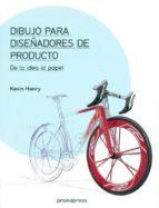 DIBUJO PARA DISEÑADORES DE PRODUCTO | 9788492810512 | HENRY, KEVIN | Llibres Parcir | Llibreria Parcir | Llibreria online de Manresa | Comprar llibres en català i castellà online