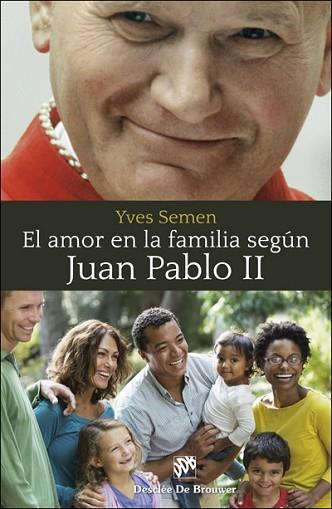 EL AMOR EN LA FAMILIA SEGÚN JUAN PABLO II | 9788433028693 | SEMEN, YVES | Llibres Parcir | Llibreria Parcir | Llibreria online de Manresa | Comprar llibres en català i castellà online