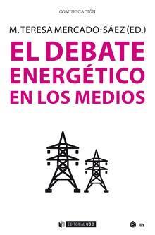 EL DEBATE ENERGéTICO EN LOS MEDIOS | 9788491800323 | MERCADO-SáEZ, MARíA TERESA (ED.) | Llibres Parcir | Llibreria Parcir | Llibreria online de Manresa | Comprar llibres en català i castellà online