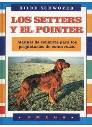 MANUAL SETTERS POINTER | 9788428209533 | HILDE SCHWOYER | Llibres Parcir | Llibreria Parcir | Llibreria online de Manresa | Comprar llibres en català i castellà online