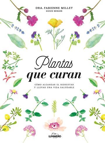 PLANTAS QUE CURAN | 9788416890330 | DRA. FABIENNE MILLET / BERGER, SIOUX | Llibres Parcir | Llibreria Parcir | Llibreria online de Manresa | Comprar llibres en català i castellà online