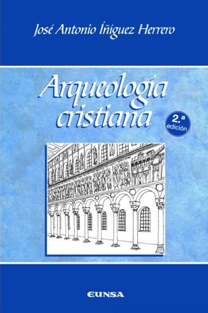 ARQUEOLOGÍA CRISTIANA | 9788431326050 | ÍÑIGUEZ HERRERO, JOSÉ ANTONIO | Llibres Parcir | Llibreria Parcir | Llibreria online de Manresa | Comprar llibres en català i castellà online