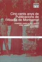 CINC CENTS ANYS DE PUBLICACIONS DE L'ABADIA DE MONTSERRAT | 9788484157250 | ALTES I AGUILO FRANCESC XAVIER | Llibres Parcir | Llibreria Parcir | Llibreria online de Manresa | Comprar llibres en català i castellà online