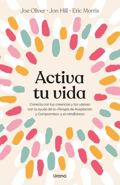 ACTIVA TU VIDA | 9788418714566 | HILL, JON/OLIVER, JOE/MORRIS, ERIC | Llibres Parcir | Llibreria Parcir | Llibreria online de Manresa | Comprar llibres en català i castellà online