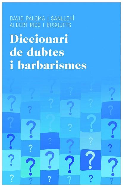 DICCIONARI DE DUBTES I BARBARISMES | 9788415954224 | DAVID PALOMA SANLLEHÍ/ALBERT RICO BUSQUETS | Llibres Parcir | Librería Parcir | Librería online de Manresa | Comprar libros en catalán y castellano online