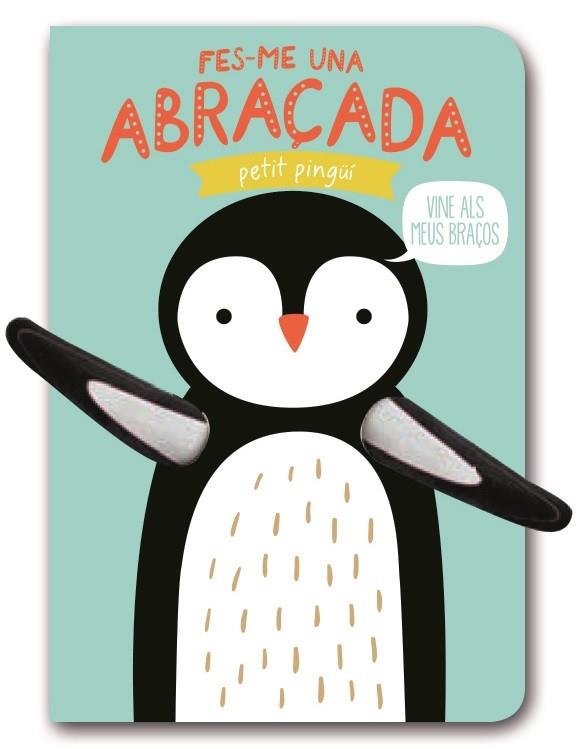 FES-ME UNA ABRAÇADA PETIT PINGÜÍ | 9788494957819 | Llibres Parcir | Llibreria Parcir | Llibreria online de Manresa | Comprar llibres en català i castellà online