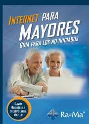 INTERNET PARA MAYORES. GUÍA PARA LOS NO INICIADOS | 9788499645575 | RODRÍGUEZ DE SEPÚLVEDA MAILLO, DAVID | Llibres Parcir | Llibreria Parcir | Llibreria online de Manresa | Comprar llibres en català i castellà online