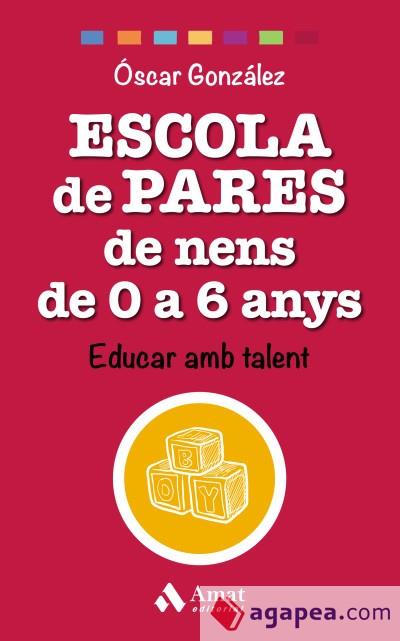 ESCOLA DE PARES DE NENS DE 0 A 6 ANYS | 9788497359528 | GONZÁLEZ VÁZQUEZ, ÓSCAR | Llibres Parcir | Llibreria Parcir | Llibreria online de Manresa | Comprar llibres en català i castellà online