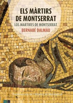 ELS MÀRTIRS DE MONTSERRAT - LOS MÁRTIRES DE MONTSERRAT | 9788498836035 | DALMAU I RIBALTA, BERNABÉ | Llibres Parcir | Llibreria Parcir | Llibreria online de Manresa | Comprar llibres en català i castellà online