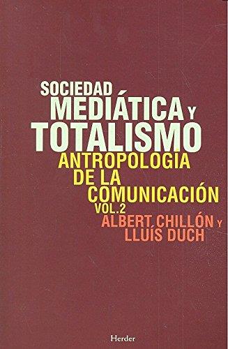 SOCIEDAD MEDIÁTICA Y TOTALISMO | 9788425431012 | CHILLÓN ASENSIO, ALBERT / DUCH ÁLVAREZ, LLUÍS | Llibres Parcir | Llibreria Parcir | Llibreria online de Manresa | Comprar llibres en català i castellà online