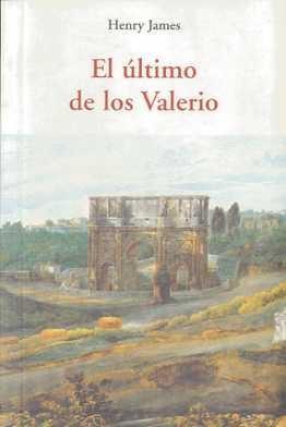 ÚLTIMO DE LOS VALERIO | 9788497167055 | JAMES, HENRY | Llibres Parcir | Librería Parcir | Librería online de Manresa | Comprar libros en catalán y castellano online