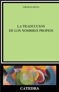 LA TRADUCCION DE LOS NOMBRES PROPIOS | 9788437618715 | VIRGILIO MOYA | Llibres Parcir | Llibreria Parcir | Llibreria online de Manresa | Comprar llibres en català i castellà online