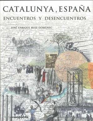 CATALUNYA ESPAÑA ENCUENTROS Y DESENCUENTROS | 9788496642638 | RUIZ DOMENEC JOSE ENRIQUE | Llibres Parcir | Llibreria Parcir | Llibreria online de Manresa | Comprar llibres en català i castellà online