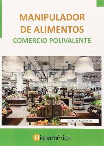 MANIPULADOR DE ALIMENTOS. COMERCIO POLIVALENTE | 9788494395901 | MAURICIO, M. ÁNGELES | Llibres Parcir | Llibreria Parcir | Llibreria online de Manresa | Comprar llibres en català i castellà online