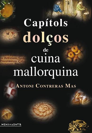 CAPÍTOLS DOLÇOS DE CUINA MALLORQUINA | 9788417113216 | CONTRERAS MAS, ANTONI | Llibres Parcir | Llibreria Parcir | Llibreria online de Manresa | Comprar llibres en català i castellà online