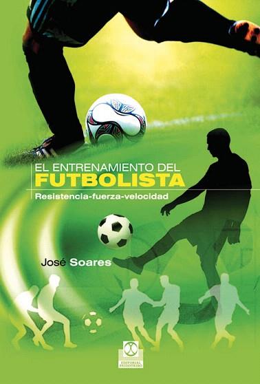 ENTRENAMIENTO DEL FUTBOLISTA, EL. RESISTENCIA-FUERZA-VELOCIDAD (BICOLOR) | 9788499100791 | SOARES, JOSÉ | Llibres Parcir | Llibreria Parcir | Llibreria online de Manresa | Comprar llibres en català i castellà online