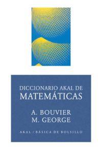 DICCIONARIO AKAL DE MATEMATICAS | 9788446012542 | A BOUVIER M GEORGE | Llibres Parcir | Llibreria Parcir | Llibreria online de Manresa | Comprar llibres en català i castellà online