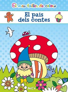 EL MEU TALLER DE COLORS - EL PAÍS DELS CONTES | 9789463072700 | BALLON | Llibres Parcir | Llibreria Parcir | Llibreria online de Manresa | Comprar llibres en català i castellà online