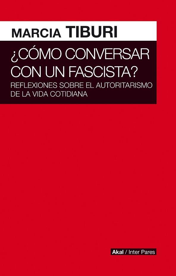 CÓMO CONVERSAR CON UN FASCISTA | 9786079818531 | TIBURI, MARCIA | Llibres Parcir | Llibreria Parcir | Llibreria online de Manresa | Comprar llibres en català i castellà online