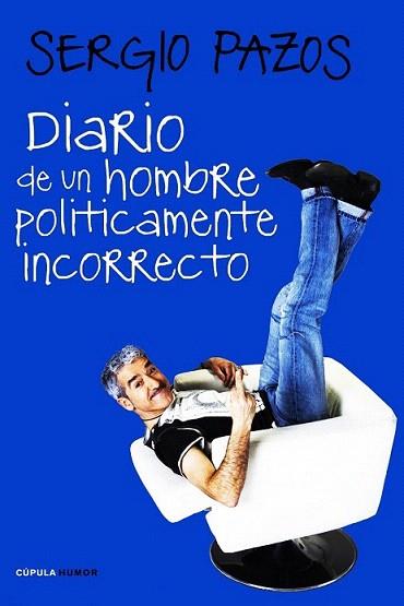 DIARIO DE UN HOMBRE POLITICAMENTE INCORRECTO | 9788448068189 | PAZOS SERGIO | Llibres Parcir | Llibreria Parcir | Llibreria online de Manresa | Comprar llibres en català i castellà online