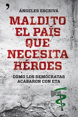 Maldito el país que necesita héroes | 9788499981567 | Ángeles Escrivá | Llibres Parcir | Llibreria Parcir | Llibreria online de Manresa | Comprar llibres en català i castellà online