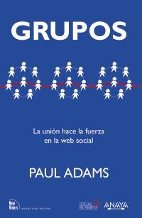 Grupos. La unión hace la fuerza en la web social | 9788441532977 | Adams, Paul | Llibres Parcir | Llibreria Parcir | Llibreria online de Manresa | Comprar llibres en català i castellà online