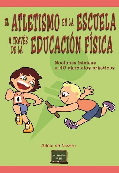 EL ATLETISMO EN LA ESCUELA A TRAVÉS DE LA EDUCACIÓN FÍSICA | 9788427721326 | DE CASTRO MANGAS, ADELA | Llibres Parcir | Llibreria Parcir | Llibreria online de Manresa | Comprar llibres en català i castellà online