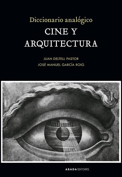 DICCIONARIO ANALÓGICO CINE Y ARQUITECTURA | 9788419008282 | DELTELL PASTOR, JUAN / GARCÍA ROIG, JOSÉ MANUEL | Llibres Parcir | Llibreria Parcir | Llibreria online de Manresa | Comprar llibres en català i castellà online