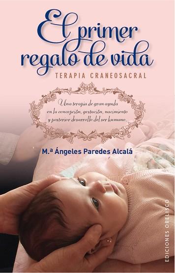 EL PRIMER REGALO DE VIDA. TERAPIA CRANEOSACRAL | 9788491110187 | PAREDES ALCALÁ, Mª ÁNGELES | Llibres Parcir | Llibreria Parcir | Llibreria online de Manresa | Comprar llibres en català i castellà online