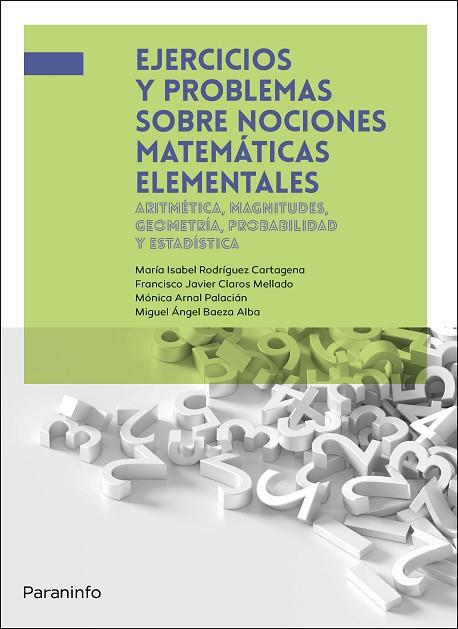 EJERCICIOS Y PROBLEMAS SOBRE NOCIONES MATEMÁTICAS ELEMENTALES | 9788428362412 | BAEZA ALBA, MIGUEL ÁNGEL / ARNAL PALACIÁN, MÓNICA / CLAROS MELLADO, FRANCISCO JAVIER / RODRÍGUEZ CAR | Llibres Parcir | Llibreria Parcir | Llibreria online de Manresa | Comprar llibres en català i castellà online