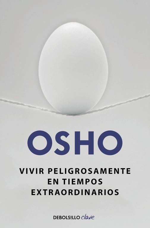 VIVIR PELIGROSAMENTE EN TIEMPOS EXTRAORDINARIOS | 9788490623923 | OSHO | Llibres Parcir | Llibreria Parcir | Llibreria online de Manresa | Comprar llibres en català i castellà online