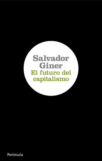 EL FUTURO DEL CAPITALISMO | 9788499420639 | SALVADOR GINER | Llibres Parcir | Llibreria Parcir | Llibreria online de Manresa | Comprar llibres en català i castellà online