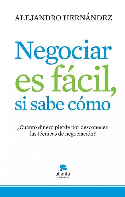 NEGOCIAR ES FACIL SI SABE COMO | 9788415320074 | ALEJANDRO HERNANDEZ | Llibres Parcir | Llibreria Parcir | Llibreria online de Manresa | Comprar llibres en català i castellà online