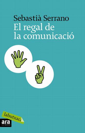 REGAL COMUNICACIO labutxaca | 9788496863866 | SERRANO SEBASTIA | Llibres Parcir | Librería Parcir | Librería online de Manresa | Comprar libros en catalán y castellano online