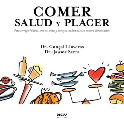 COMER SALUD Y PLACER | 9788489589636 | LLOVERAS - SERRA | Llibres Parcir | Llibreria Parcir | Llibreria online de Manresa | Comprar llibres en català i castellà online