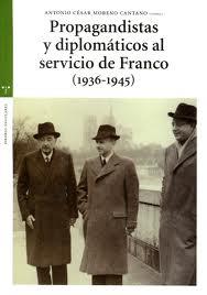 Propagandistas y diplomáticos al servicio de Franco, 1936-1945 | 9788497046534 | Moreno Cantano, Antonio Cesar | Llibres Parcir | Librería Parcir | Librería online de Manresa | Comprar libros en catalán y castellano online