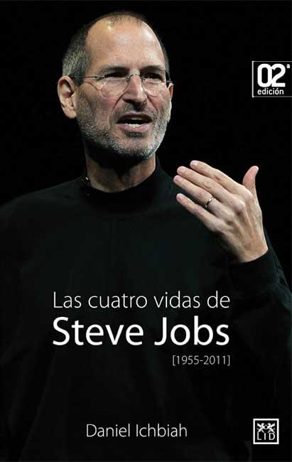 LAS CUATRO VIDAS DE STEVE JOBS 1955 2011 | 9788483566350 | ICHBIAN DANIEL | Llibres Parcir | Librería Parcir | Librería online de Manresa | Comprar libros en catalán y castellano online