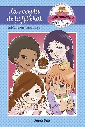 CLUB PRINCESES CUPCAKE 3. A RECEPTA DE LA FELICITAT | 9788491370239 | ADELA PÉREZ LLADÓ/IRENE ROGA | Llibres Parcir | Llibreria Parcir | Llibreria online de Manresa | Comprar llibres en català i castellà online