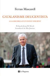 CATALANISME DEUCENTISTA a la recerca d' un estat eficient | 9788482649276 | FERRAN MASCARELL | Llibres Parcir | Llibreria Parcir | Llibreria online de Manresa | Comprar llibres en català i castellà online