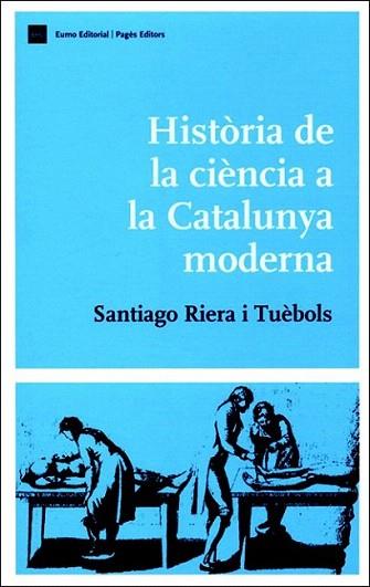 HISTORIA DE LA CIENCIA A LA CATALUNYA MODERNA | 9788497660235 | RIERA TUEBOLS | Llibres Parcir | Llibreria Parcir | Llibreria online de Manresa | Comprar llibres en català i castellà online