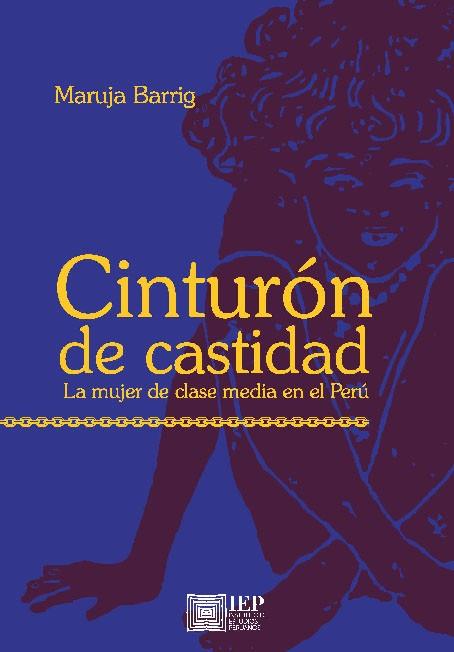 CINTURÓN DE CASTIDAD. LA MUJER DE CLASE MEDIA EN EL PERÚ | PODI119701 | BARRIG  MARUJA | Llibres Parcir | Llibreria Parcir | Llibreria online de Manresa | Comprar llibres en català i castellà online