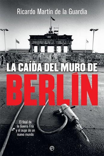 LA CAÍDA DEL MURO DE BERLÍN | 9788491644866 | MARTÍN DE LA GUARDIA, RICARDO | Llibres Parcir | Llibreria Parcir | Llibreria online de Manresa | Comprar llibres en català i castellà online