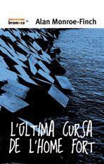 L' ULTIMA CURSA DE L' HOME FORT | 9788490265338 | MONROE-FINCH, ALAN | Llibres Parcir | Librería Parcir | Librería online de Manresa | Comprar libros en catalán y castellano online