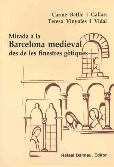 MIRADA A LA BARCELONA MEDIEVAL DES DE LES FINESTRES GOTIQUE | 9788423206537 | BATLLE I GALLART | Llibres Parcir | Llibreria Parcir | Llibreria online de Manresa | Comprar llibres en català i castellà online