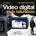 Video digital en la naturaleza | 9788498292022 | López Soriano, Luis Miguel | Llibres Parcir | Llibreria Parcir | Llibreria online de Manresa | Comprar llibres en català i castellà online