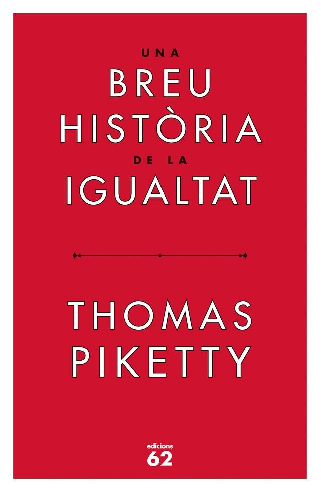 UNA BREU HISTÒRIA DE LA IGUALTAT | 9788429779844 | PIKETTY, THOMAS | Llibres Parcir | Llibreria Parcir | Llibreria online de Manresa | Comprar llibres en català i castellà online