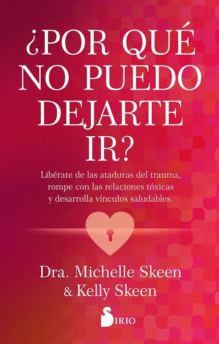 ¿POR QUÉ NO PUEDO DEJARTE IR? | 9788419685933 | SKEEN, DRA. MICHELLE/SKEEN, KELLY | Llibres Parcir | Llibreria Parcir | Llibreria online de Manresa | Comprar llibres en català i castellà online