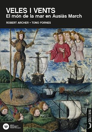 VELES I VENTS: EL MÓN DE LA MAR EN AUSIÀS MARCH | 9788412438390 | ARCHER, ROBERT/FORNES, TONO | Llibres Parcir | Llibreria Parcir | Llibreria online de Manresa | Comprar llibres en català i castellà online