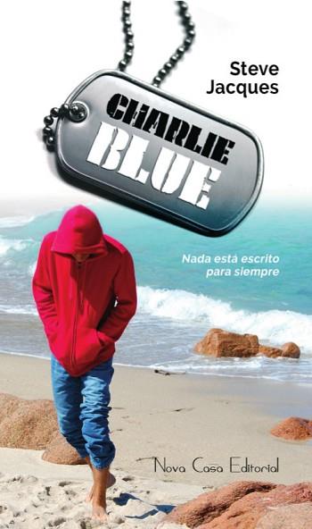 CHARLIE BLUE | 9788416281831 | STEVE JACQUES | Llibres Parcir | Llibreria Parcir | Llibreria online de Manresa | Comprar llibres en català i castellà online